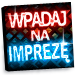Wpadaj na imprezę