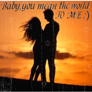 You Mean The World To Me ... and so much more
