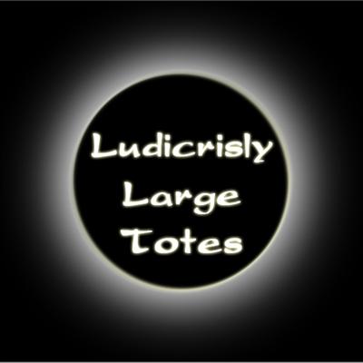 Ludicrisly Large Totes