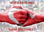 Şehitler Ölmez Vatan Bölünmez...
