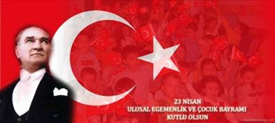 23 Nisan Ulusal Egemenlik Ve Çocuk Bayramı Kutlu Olsun
