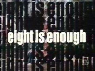 Eight Is Enough
