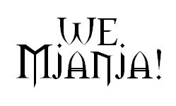 We Mjanja!
