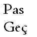 Pas Geç