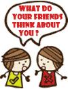 What Do Your Friends Think About You ? 