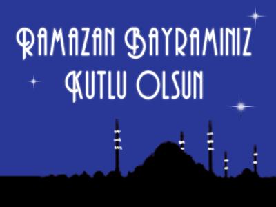 Ramazan Bayramınız Kutlu olsun !