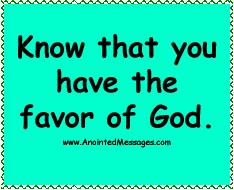 Know you have favor