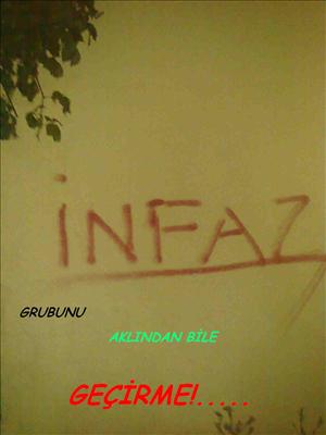 İNFAZ GRUBUNU AKLINDAN BİLE GEÇİRME