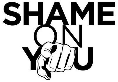 Shame On You !!!