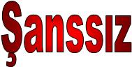 Şanssız