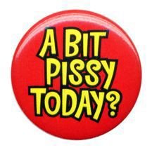 A Bit Pissy