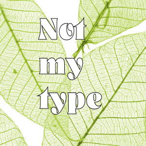 not my type