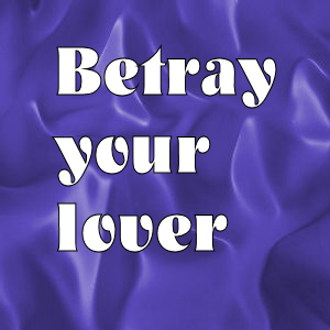 betray your lover