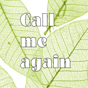 call me again