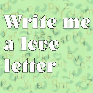 write me a letter