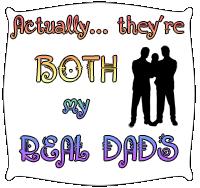 They are BOTH my real dads