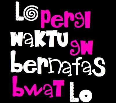 lo prgi wkt gw brnafas bwt lo