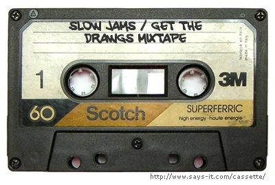 SLOW JAMS / GET THE DRAWGS MIXTAPE