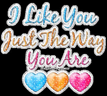 I like you the way you are