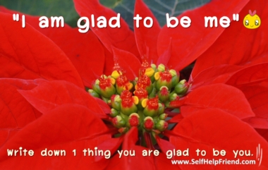 I am glad to be me.