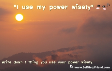 I use my power wisely.