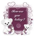 HOW ARE YOU TODAY?