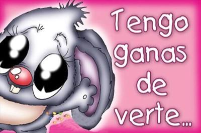No sabes que tantas ganas tengo de verte :S