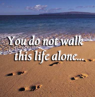 I am here when you need me. You are never alone my friend!
