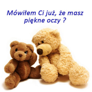 Masz piękne oczy !