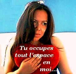 Tu occupes tout l'espace en moi
