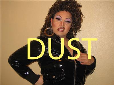 bunch of dust, that's right dust, gurl... I give dust...