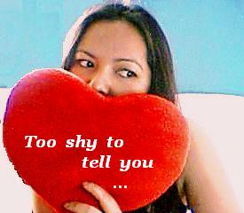 Too shy to tell you...