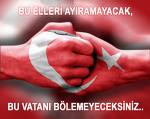 Bu Elleri Ayıramayacak, Bu Vatanı Bölemeyeceksiniz...