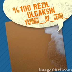 %100 rezil olcaksın :(