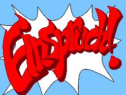 EINSPRUCH!