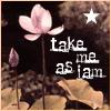 take me as I am