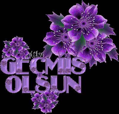GEÇMİŞ OLSUN.