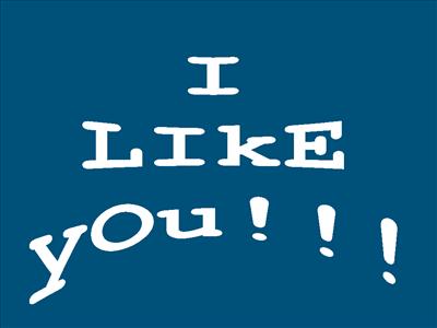I liKE yOU!!!