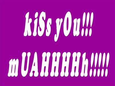 kISs yOu...MUAHHHH!!!