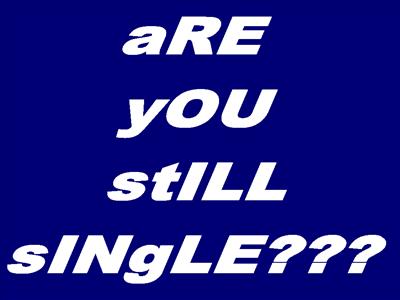 aRe yOu StiLL sINgLe?