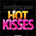 Sending you hot kisses!