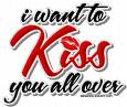 I want to kiss you all over