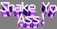 shake yo ass