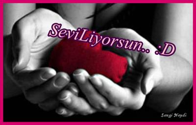Seviliyorsun..