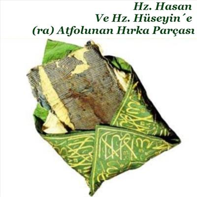 Hz Hasan ve Hz Huseyine ra atfolunan hırka parçası