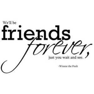 Friends Forever ♥ I will be always your friend , No matter what will ahppen between us... 
