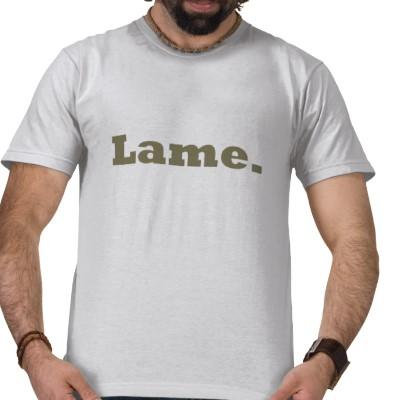 Lame T-Shirt
