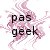 pas geek