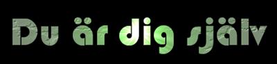Du är dig själv