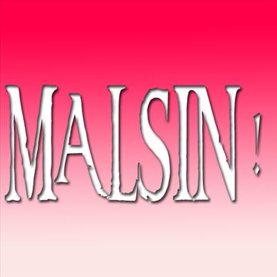MALSIN!